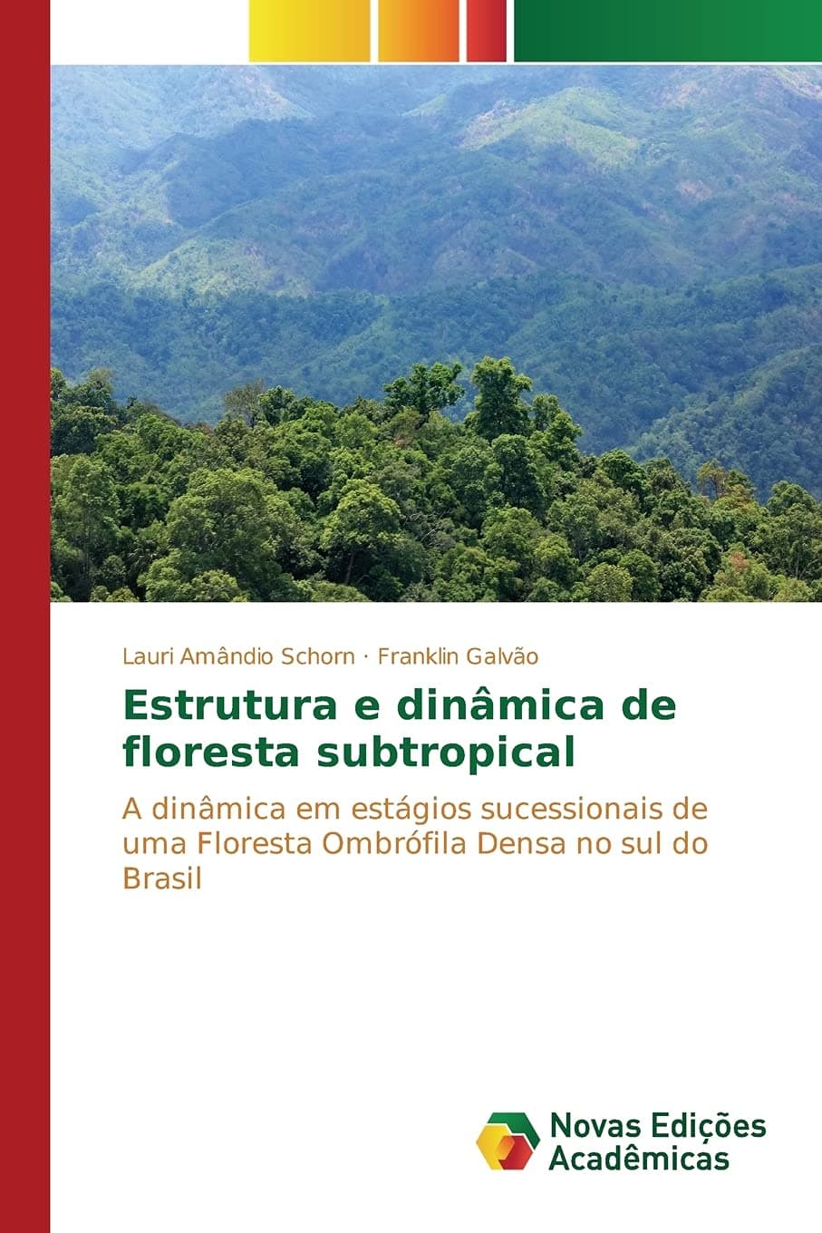 Estrutura e dinâmica de floresta subtropical: A dinâmica em estágios sucessionais de uma Floresta Ombrófila Densa no sul do Brasil Paperback – 27 Oct. 2015