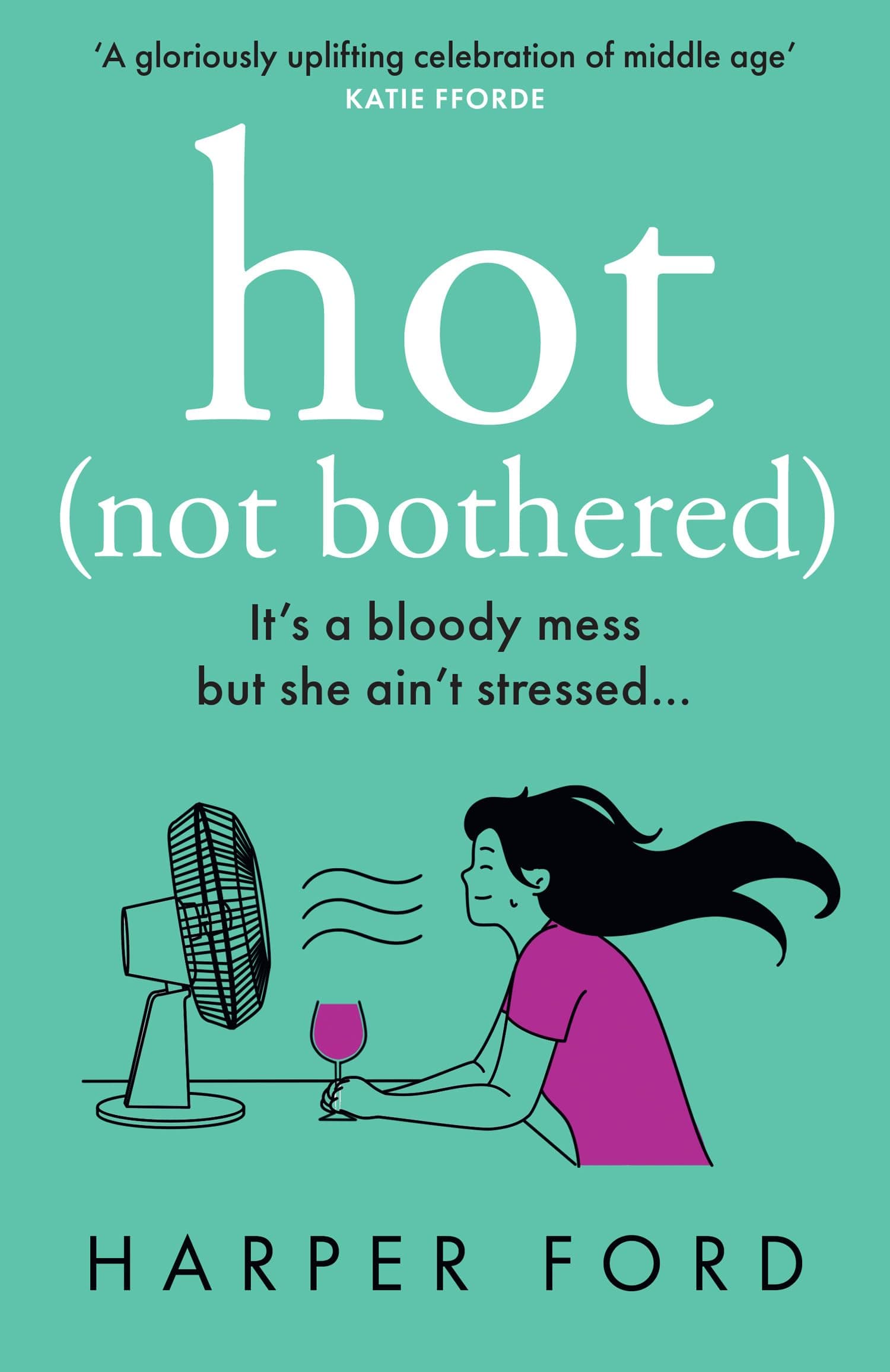 Hot Not Bothered: Don’t miss the BRAND NEW hilarious, uplifting and relatable menopause rom-com, perfect for autumn 2024 and fans of Alexandra Potter, Sophie Kinsella and Fiona Gibson!