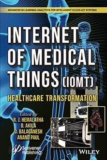 The Internet of Medical Things (IoMT): Healthcare Transformation (Advances in Learning Analytics for Intelligent Cloud-IoT Systems)