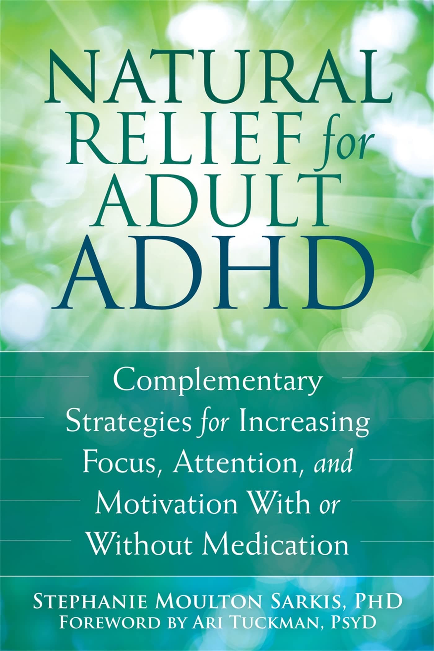 Natural Relief for Adult ADHD: Complementary Strategies for Increasing Focus, Attention, and Motivation With or Without Medication Paperback – 30 July 2015