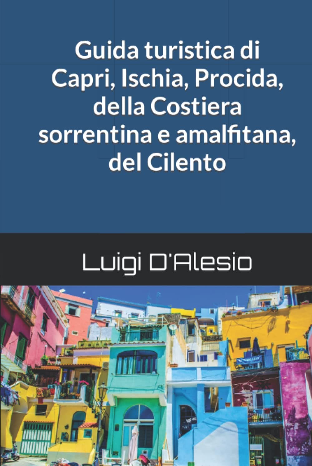 Guida turistica di Capri, Ischia, Procida, della Costiera sorrentina e amalfitana, del Cilento.