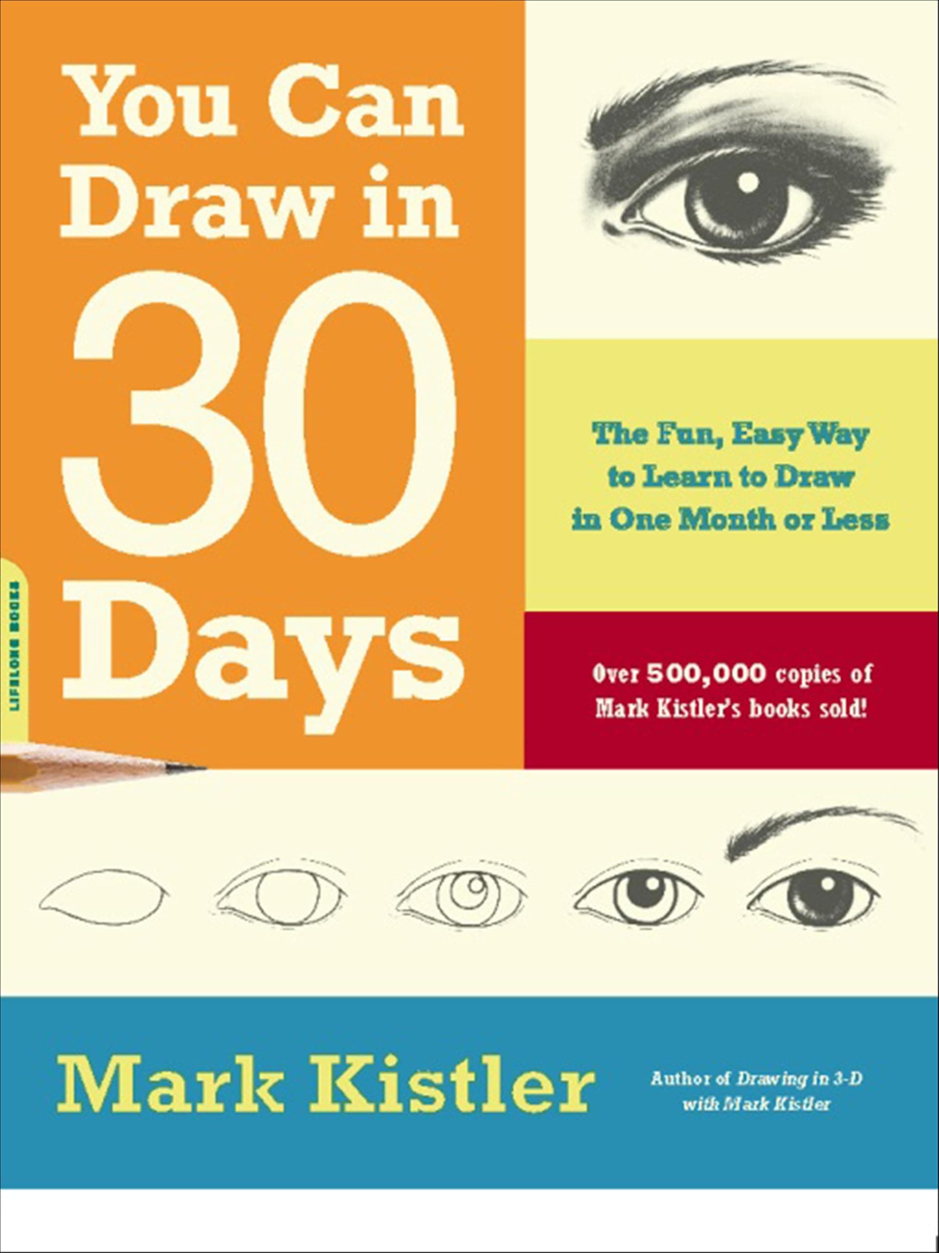You Can Draw in 30 Days: The Fun, Easy Way to Learn to Draw in One Month or Less