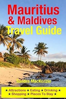 Mauritius & Maldives Travel Guide: Attractions, Eating, Drinking, Shopping & Places To Stay Paperback – July 16, 2014