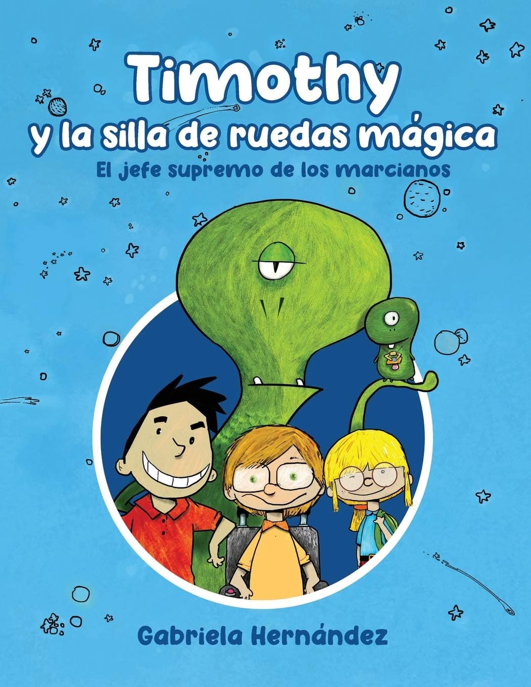 Timothy y la silla de ruedas mágica: El jefe supremo de los marcianos (Spanish Edition)
