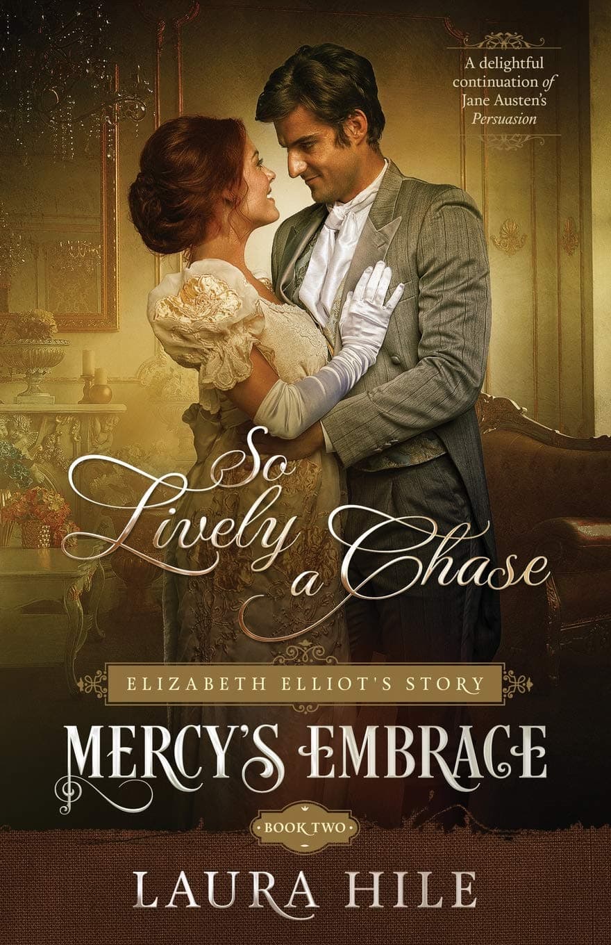 Mercy's Embrace: So Lively a Chase Book 2: Elizabeth Elliot's Story