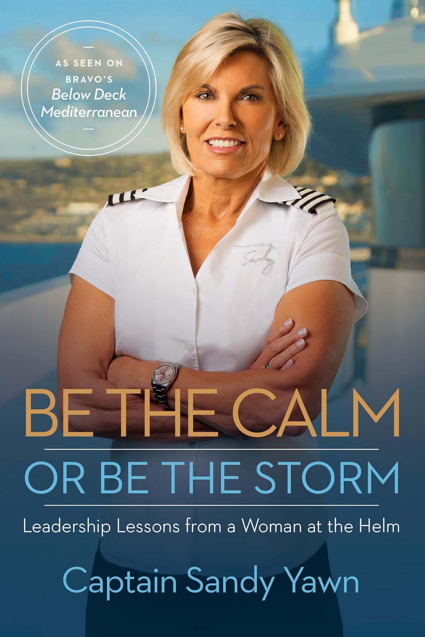 Be the Calm or Be the Storm: Leadership Lessons from a Woman at the Helm Hardcover – January 10, 2023