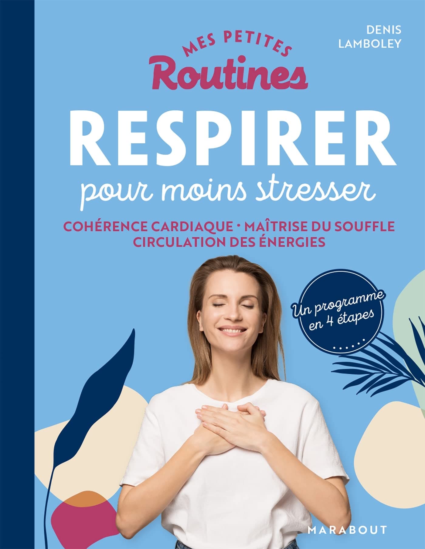 Mes petites routines - Respirer pour moins stresser: Cohérence cardiaque - Maî