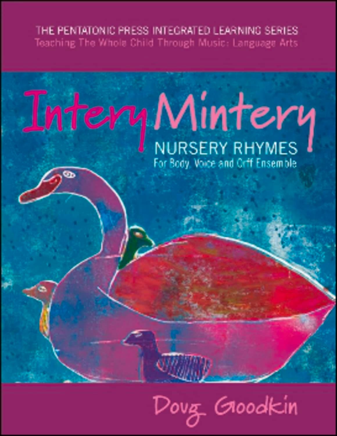 Intery Mintery: Nursery Rhymes for Body, Voice and Orff Ensemble (1) (The Pentatonic Press Integrated Learning Series)