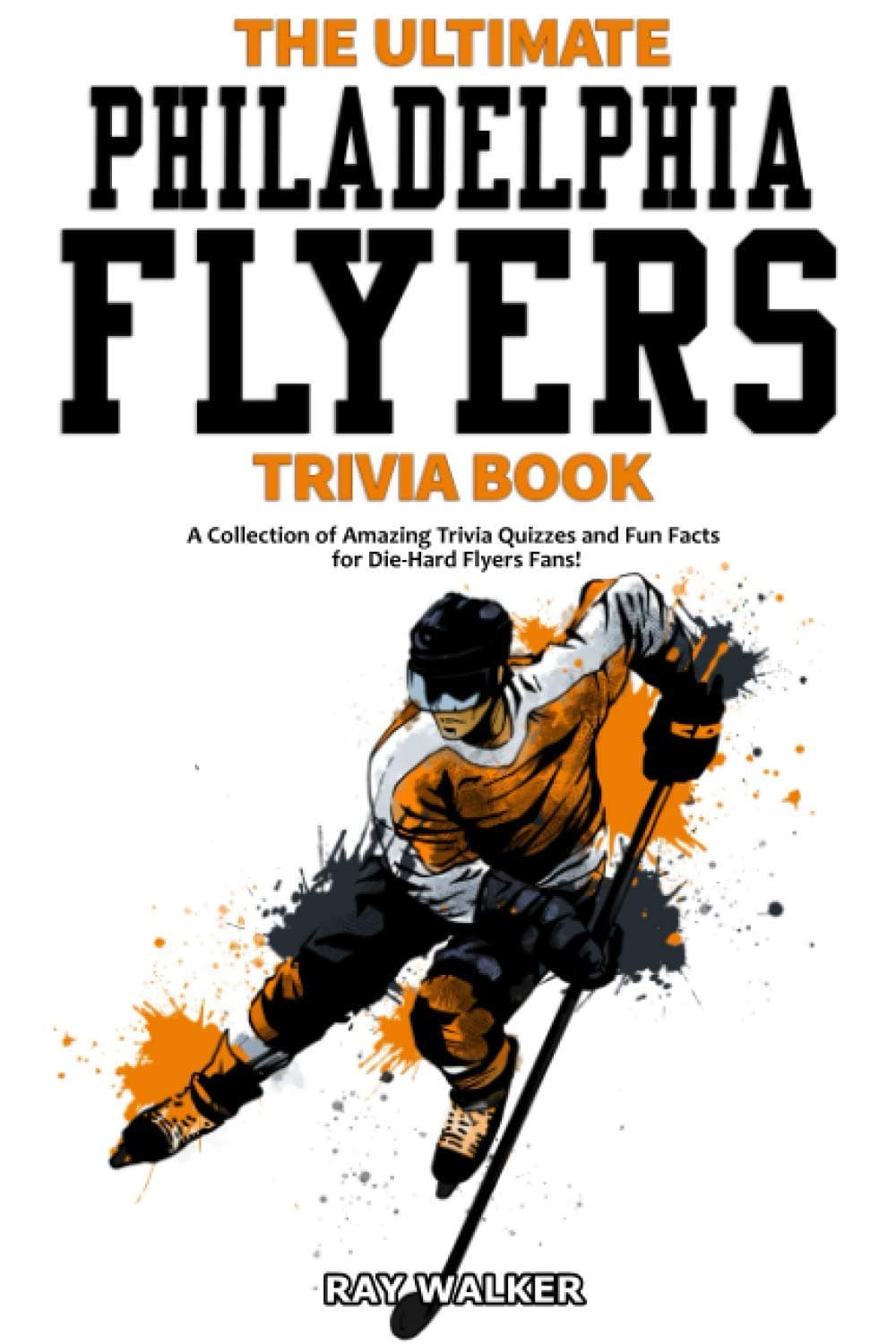 The Ultimate Philadelphia Flyers Trivia Book