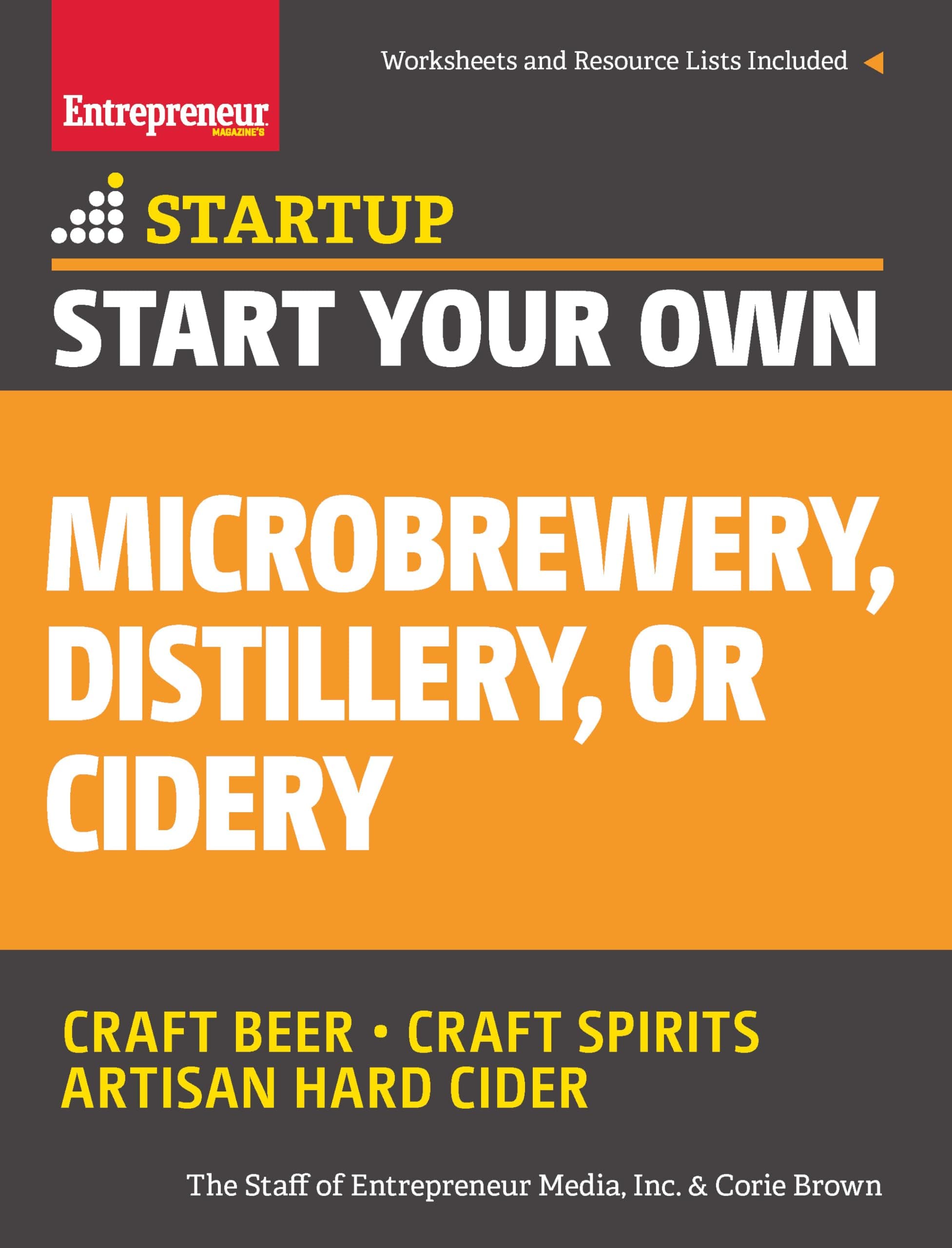 Start Your Own Microbrewery, Distillery, or Cidery: Your Step-By-Step Guide to Success (StartUp Series)