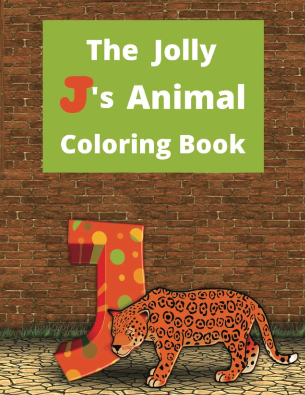 The Jolly J's Animal Coloring Book: An Alphabet Kids Coloring Book with Big, Large, and Simple Outline Picture Coloring Pages of Animals whose Names Begin with the Alphabet J