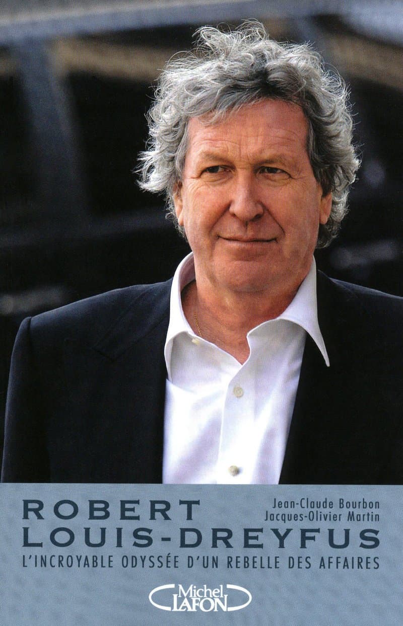 Robert Louis-Dreyfus - L'incroyable odyssée d'un rebelle des affaires