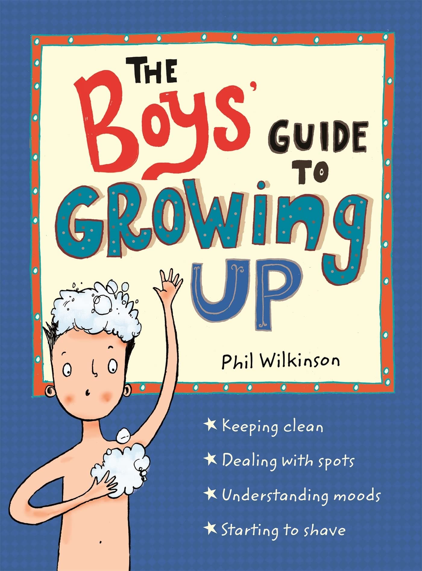 GUIDE TO GROWING UP: THE BOYS' GUIDE TO GROWING UP