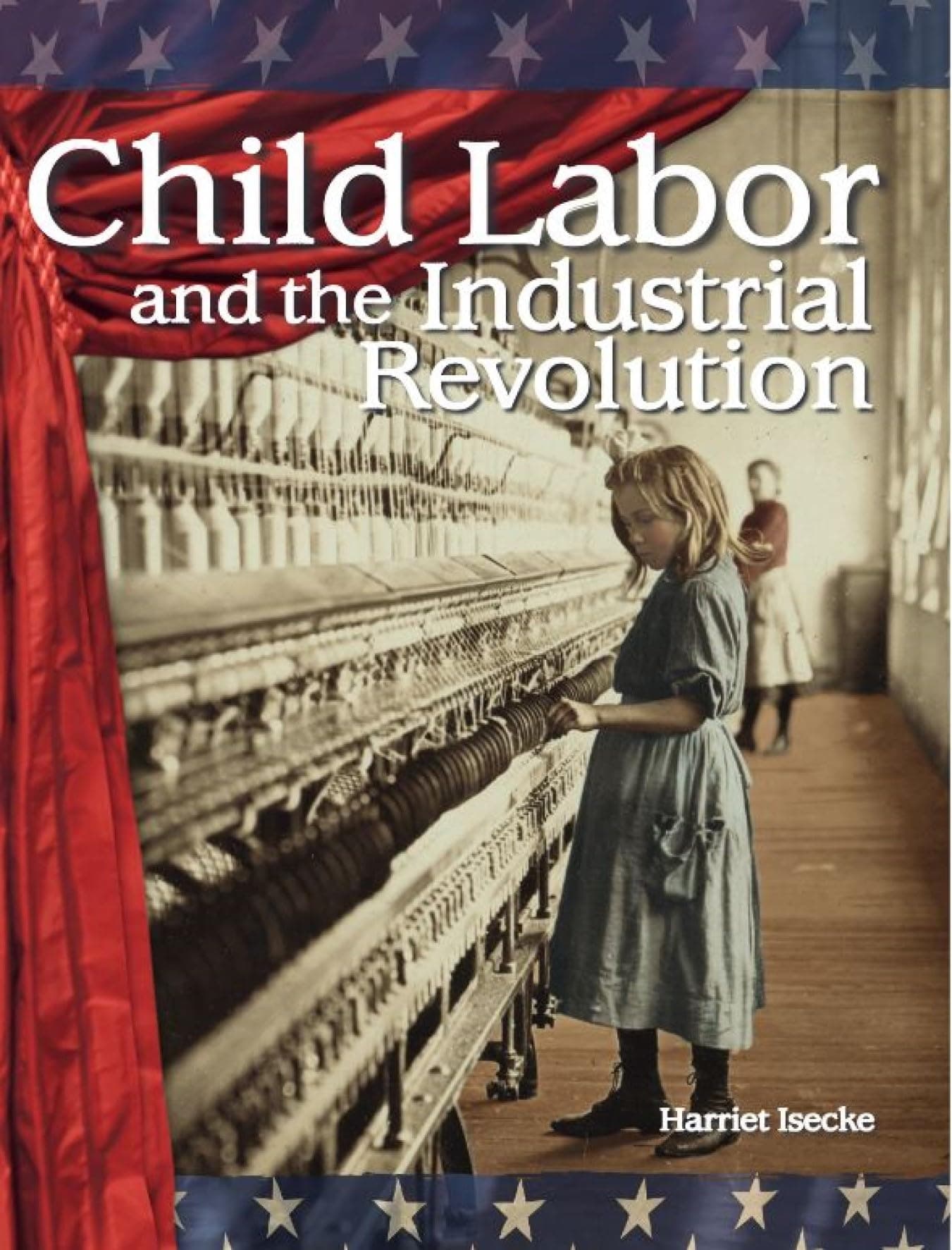Child Labor and the Industrial Revolution: The 20th Century (Building Fluency Through Reader's Theater)