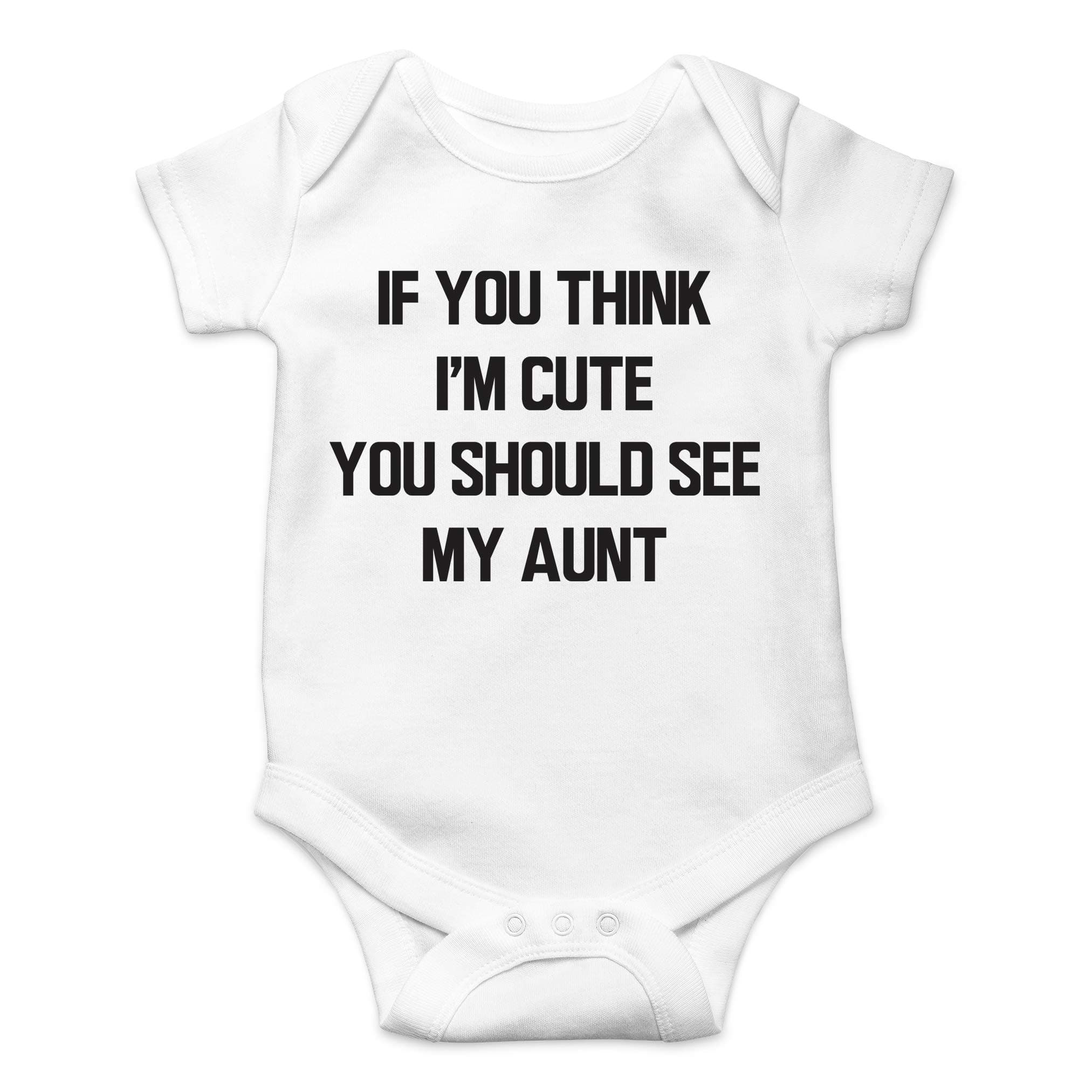AW FashionsIf You Think Im Cute, You Should See My Aunt - My Aunt Is The Best - Cute One-Piece Infant Baby Bodysuit