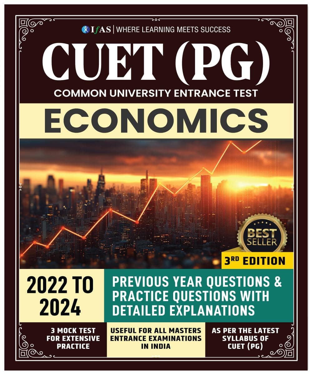 CUET PG Economics Entrance Exam Book 2026 | Previous Year Question Papers (2022-2025) with 3 Mock Tests | Topic-wise Sorted Questions with Detailed Solutions | Best Seller PYQ Book for NTA CUET PG MA Economics Exam in India | IFAS Publications