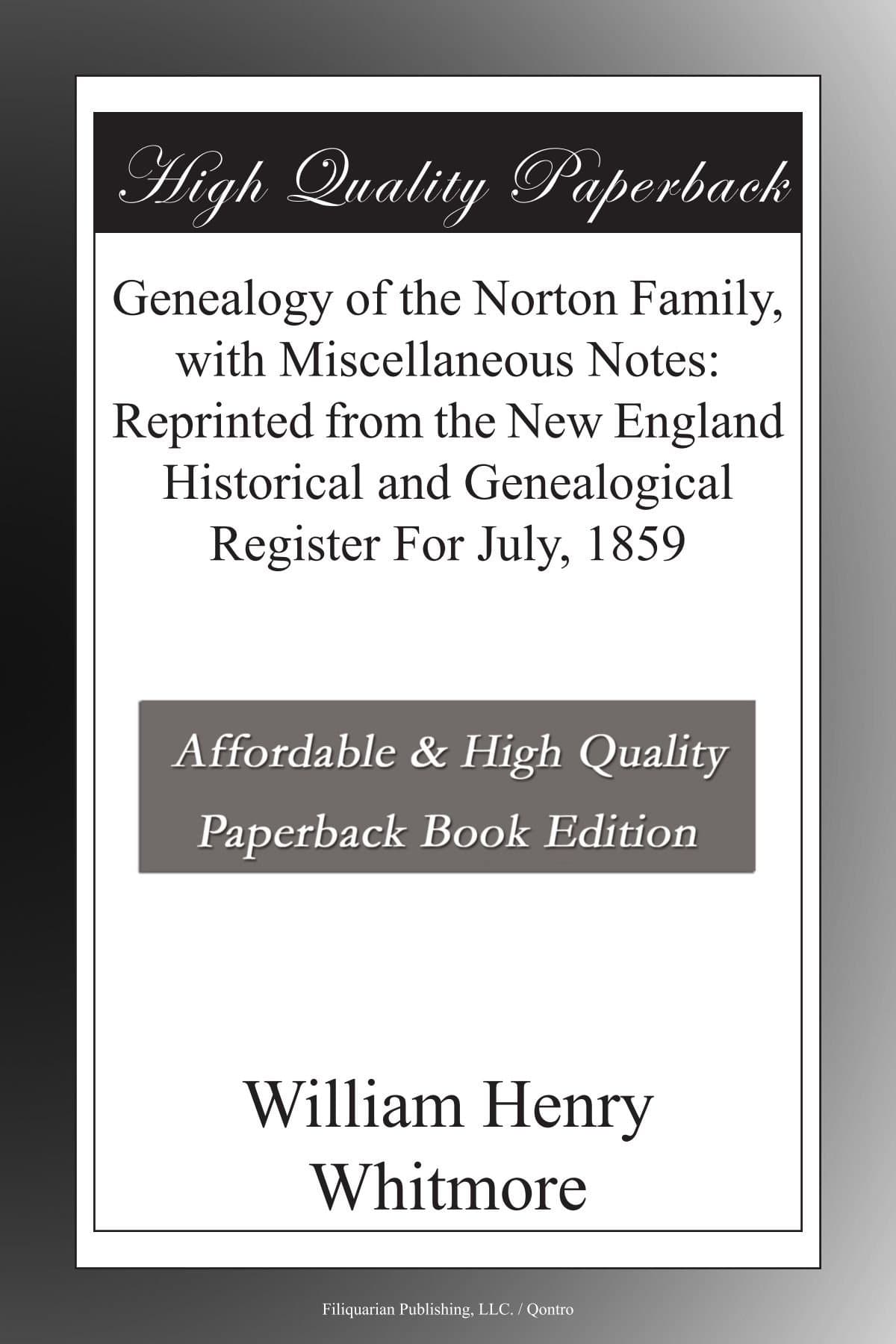 Genealogy of the Norton Family, with Miscellaneous Notes: Reprinted from the New England Historical and Genealogical Register For July, 1859