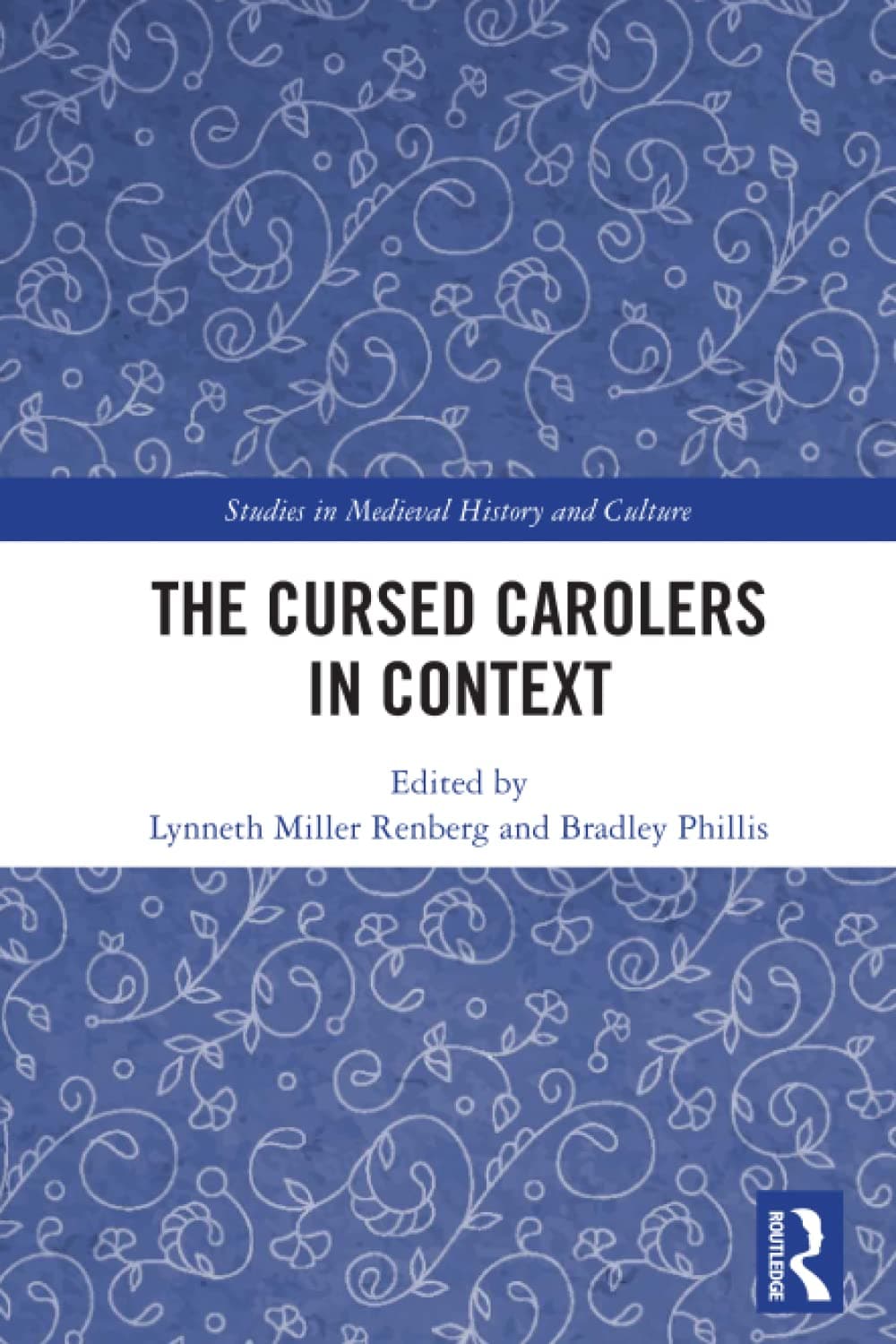 The Cursed Carolers in Context (Studies in Medieval History and Culture)