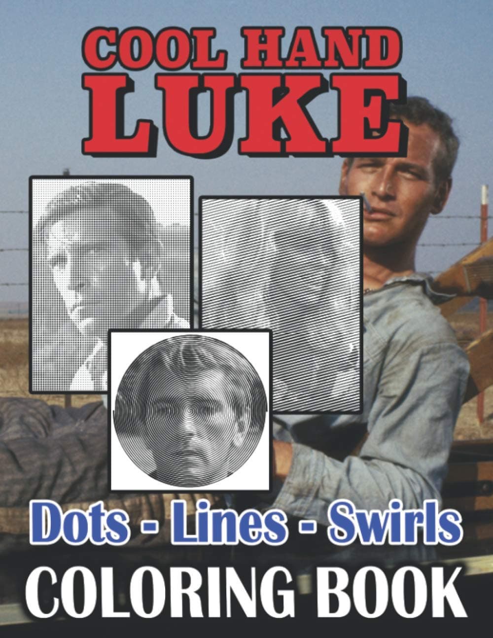 Cool Hand Luke Dots Lines Swirls Coloring Book: Cool Hand Luke Wonderful An Adult Activity Dots-Lines-Swirls Book