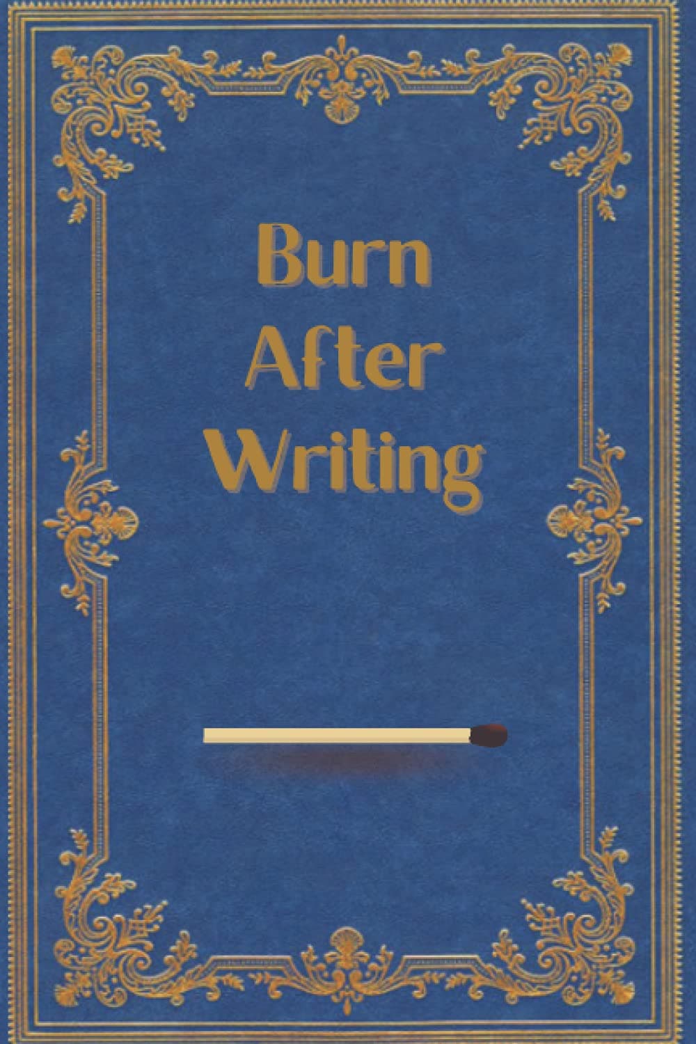 Burn It After Writing: Self Observation & Reflection - Tear, Hide or Burn After Writing