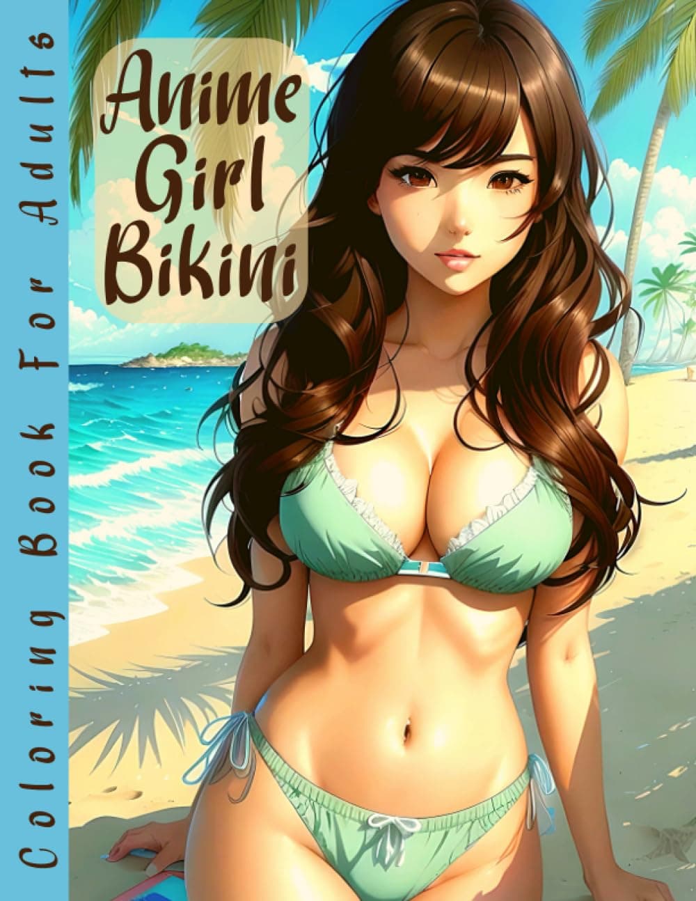 Anime Girl Bikini Coloring Book For Adults: Explore the Alluring World of Anime Girl Bikinis Amidst Breathtaking Beachscapes in this Captivating ... | 8.5x11 inches (Coloring Books For Adults) Paperback – Large Print, 2 July 2023