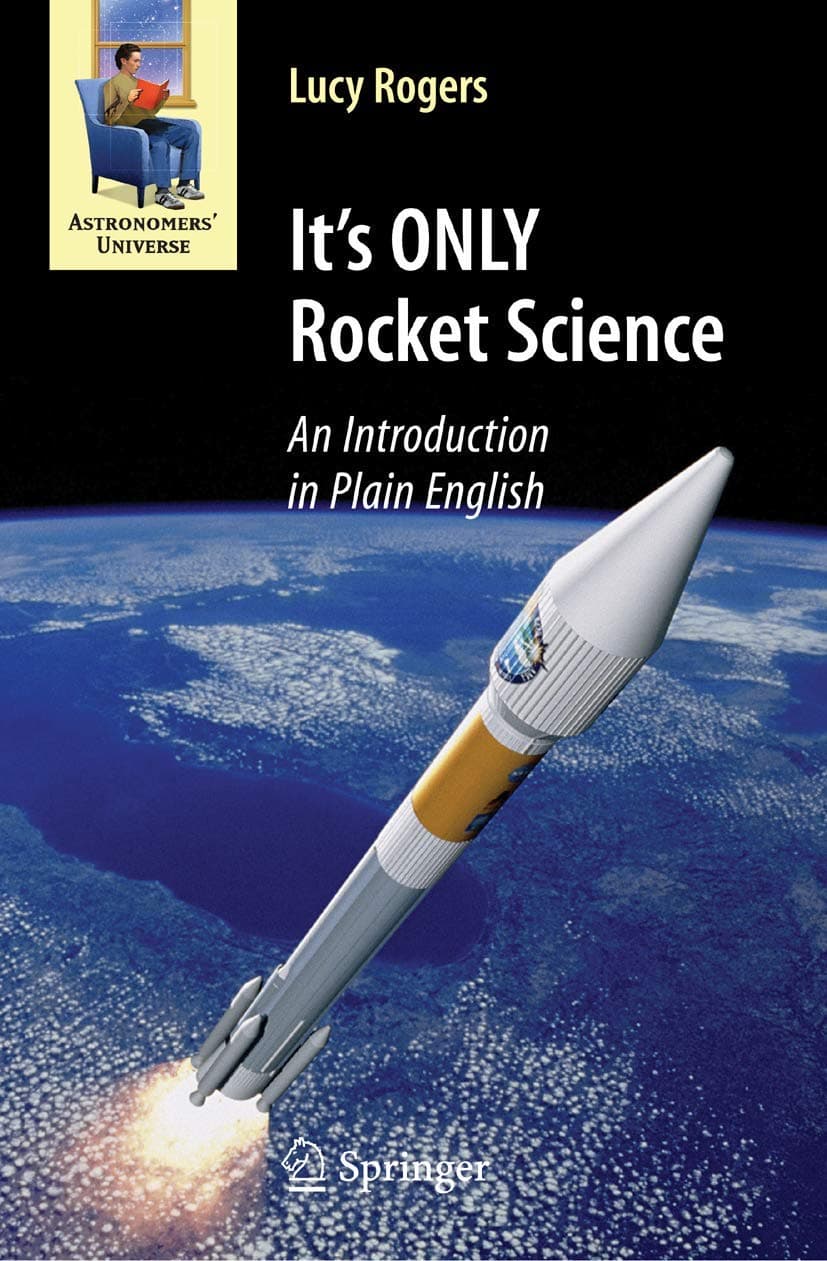 It's ONLY Rocket Science: An Introduction in Plain English (Astronomers' Universe) 2008th Edition
