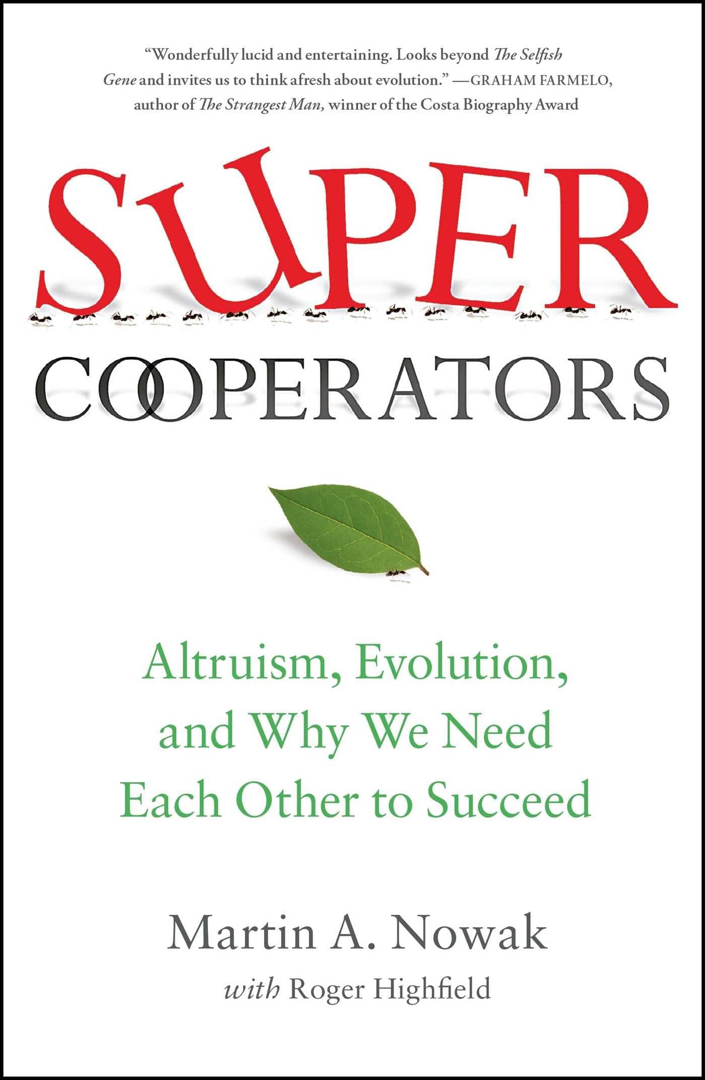 SuperCooperators: Altruism, Evolution, and Why We Need Each Other to Succeed