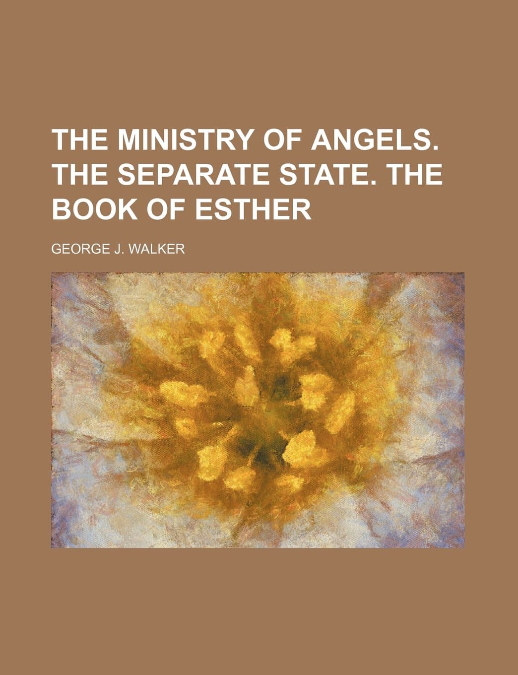 The Ministry of Angels. the Separate State. the Book of Esther