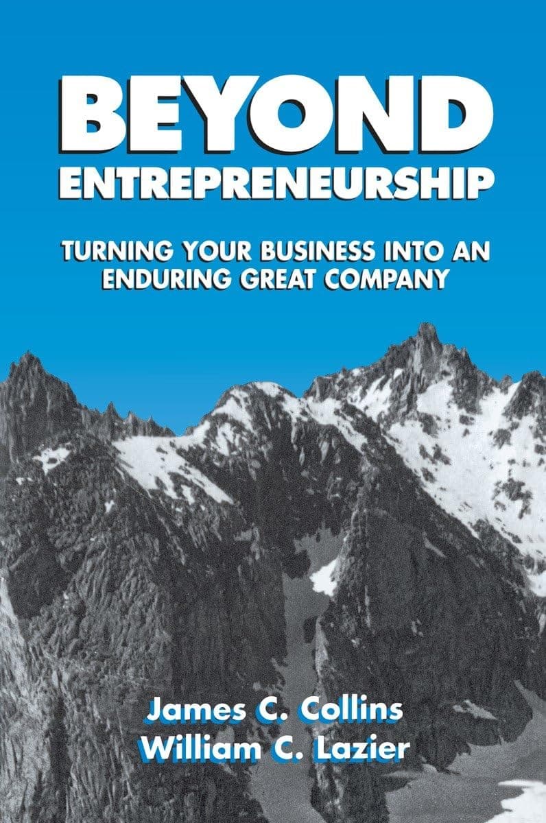 Beyond Entrepreneurship: Turning Your Business into an Enduring Great Company