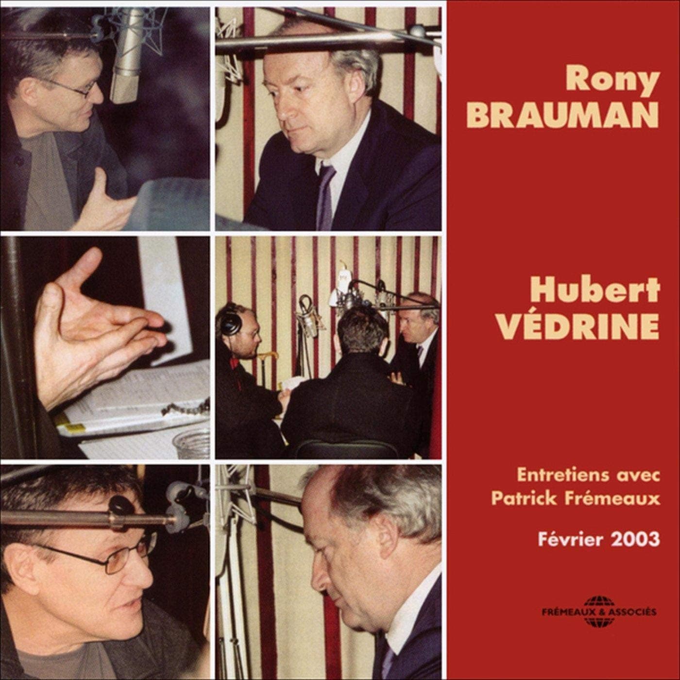 Rony Brauman, Hubert Védrine. Entretiens avec Patrick Frémeaux - Février 2003