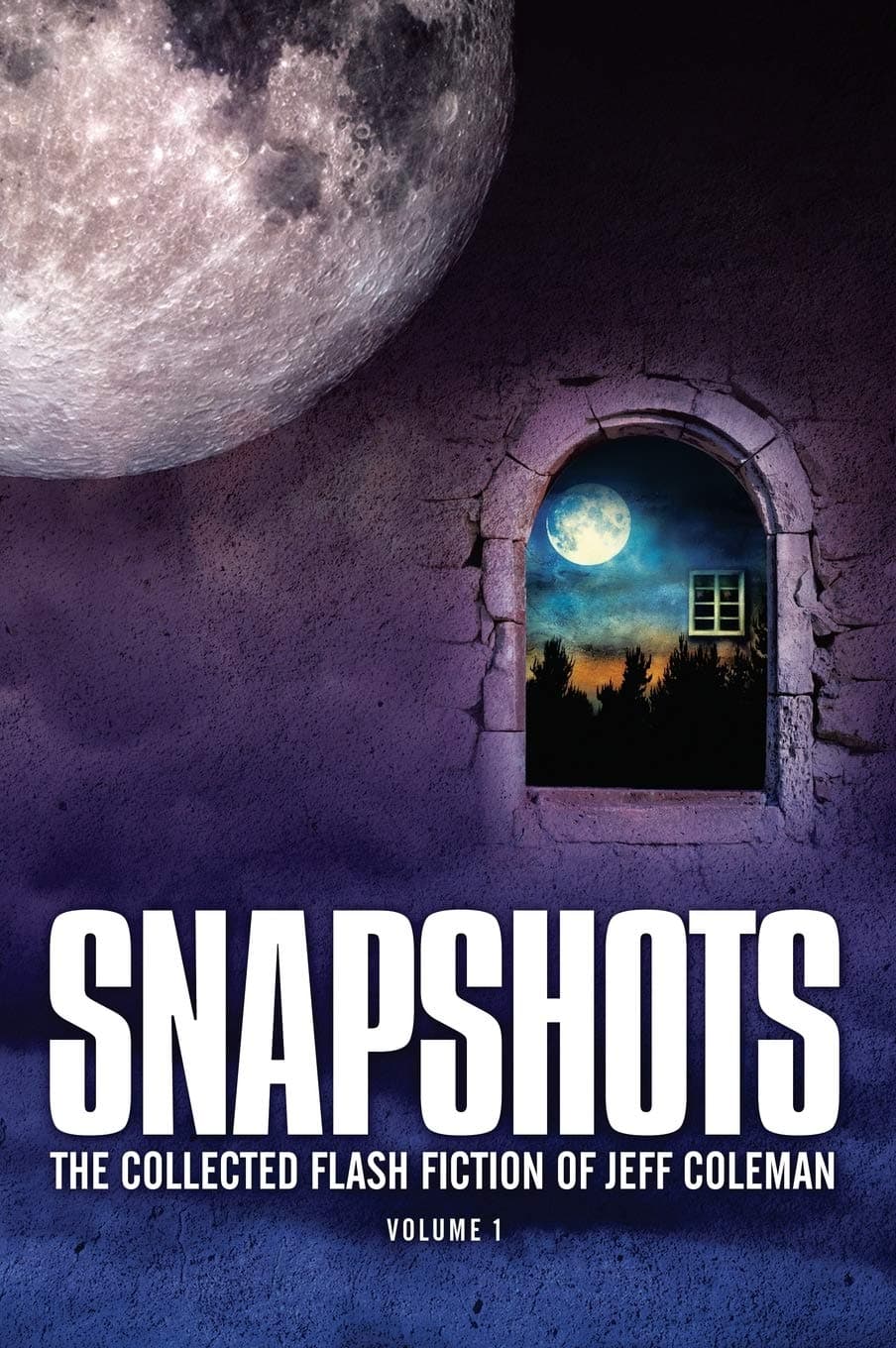 Snapshots: The Collected Flash Fiction of Jeff Coleman, Volume 1