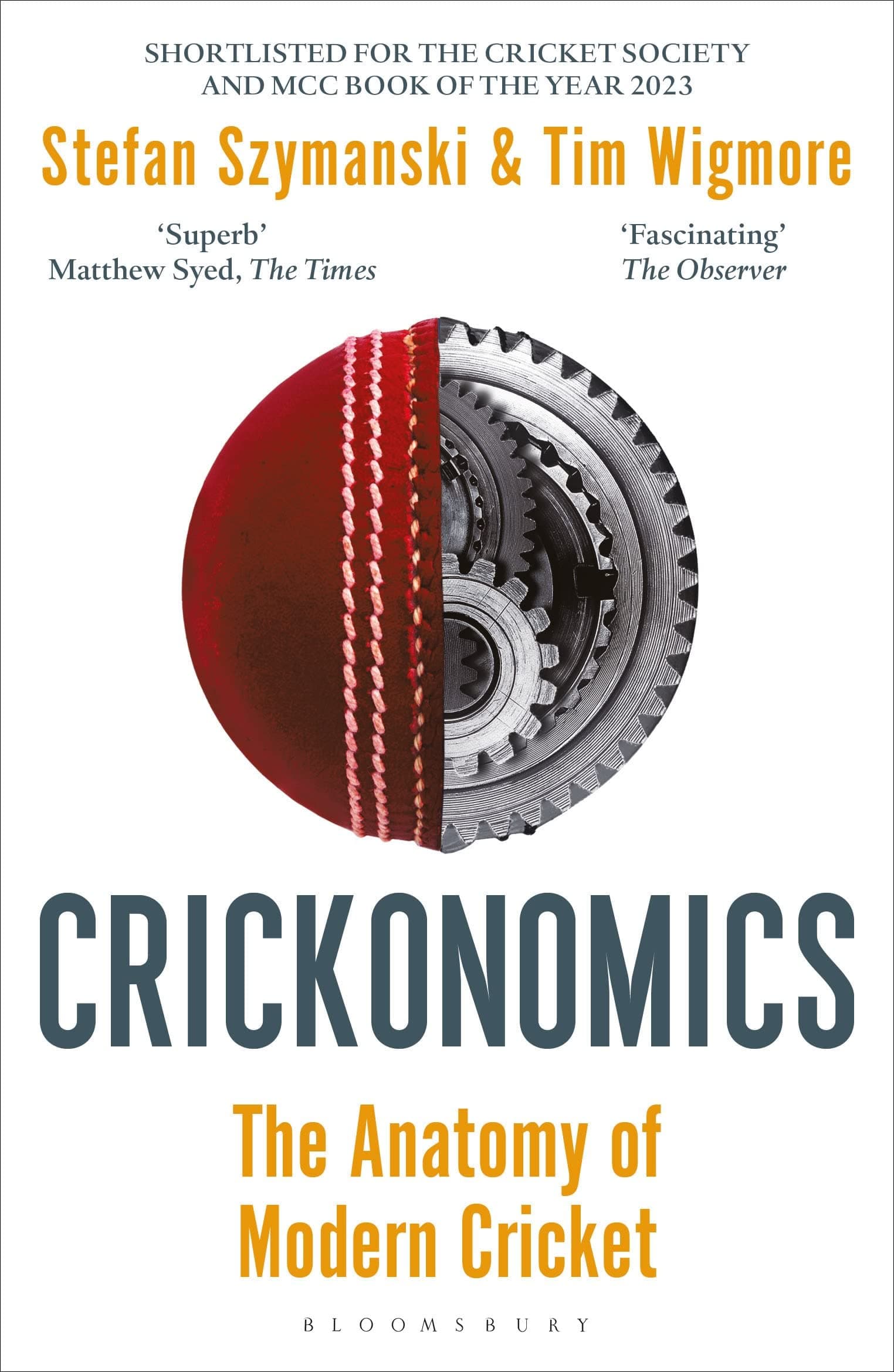 Crickonomics: The Anatomy of Modern Cricket: Shortlisted for the Sunday Times Sports Book Award