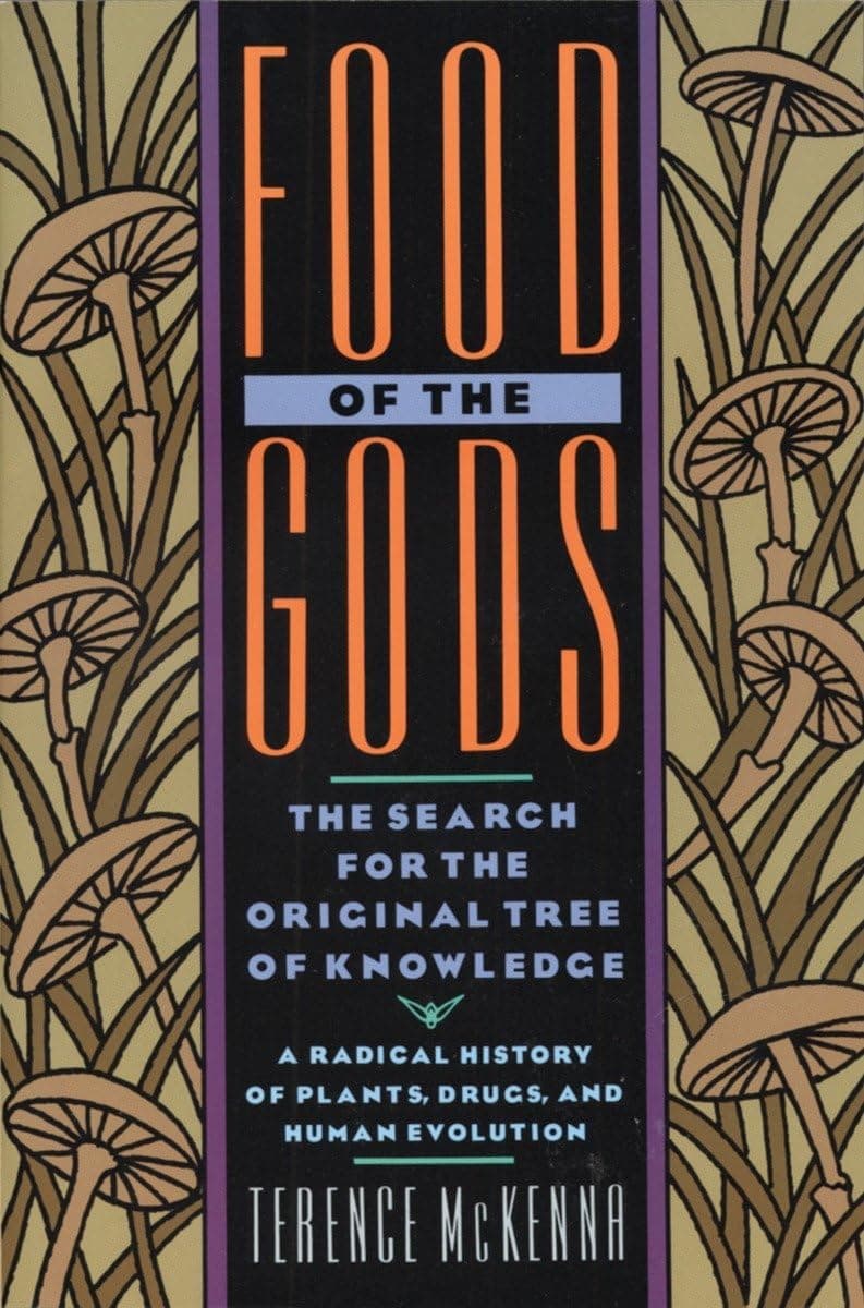 Food of the Gods: The Search for the Original Tree of Knowledge A Radical History of Plants, Drugs, and Human Evolution