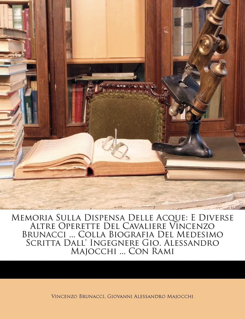 Memoria Sulla Dispensa Delle Acque: E Diverse Altre Operette Del Cavaliere Vincenzo Brunacci ... Colla Biografia Del Medesimo Scritta Dall' Ingegnere ... Majocchi ... Con Rami (Italian Edition)