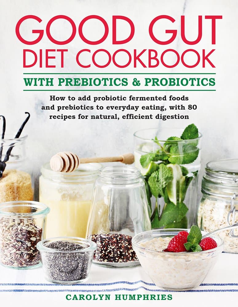 The Good Gut Diet Cookbook: With Prebiotics and Probiotics