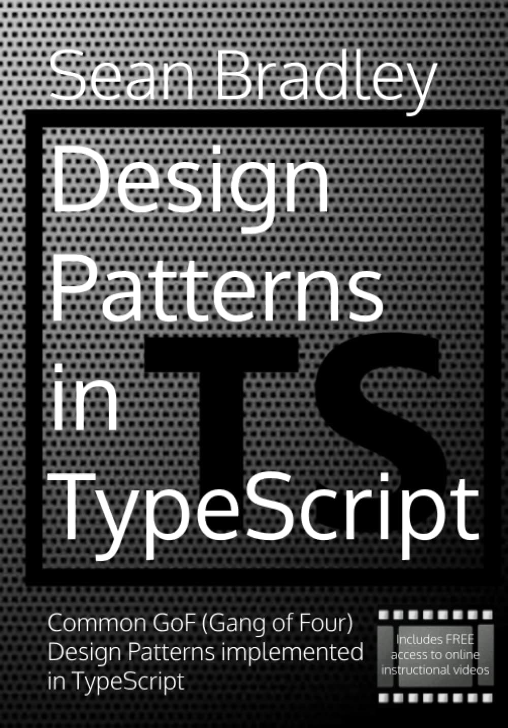 Design Patterns in TypeScript: Common GoF (Gang of Four) Design Patterns Implemented in TypeScript (Software Engineering)