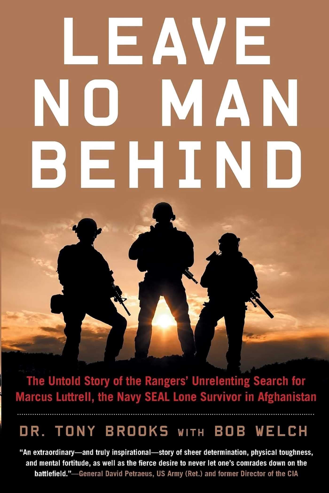 Leave No Man Behind: The Untold Story of the Rangers Unrelenting Search for Marcus Luttrell, the Navy SEAL Lone Survivor in Afghanistan