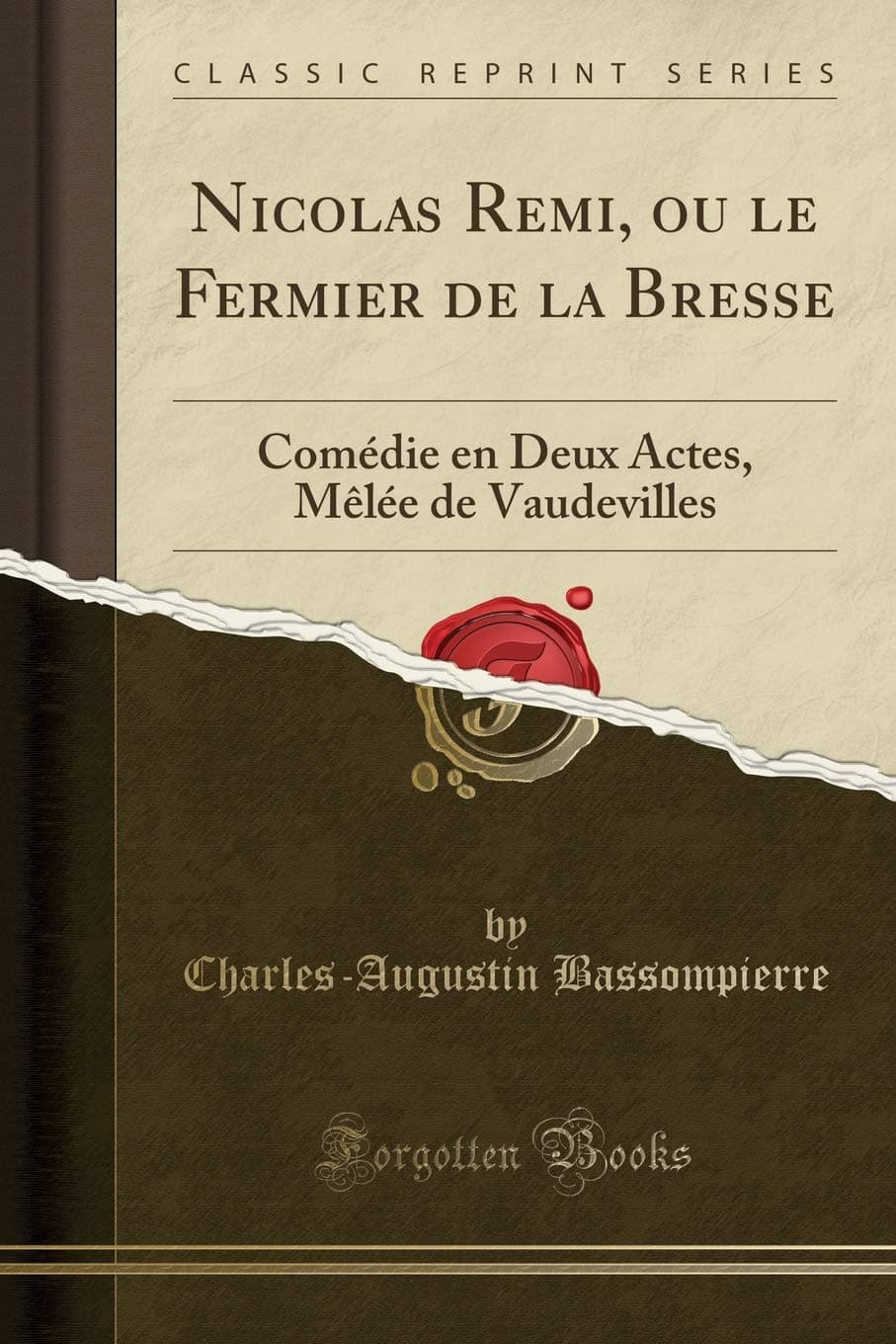 Nicolas Remi, Ou Le Fermier de la Bresse: Comédie En Deux Actes, Mèlée de Vaudevilles (Classic Reprint)