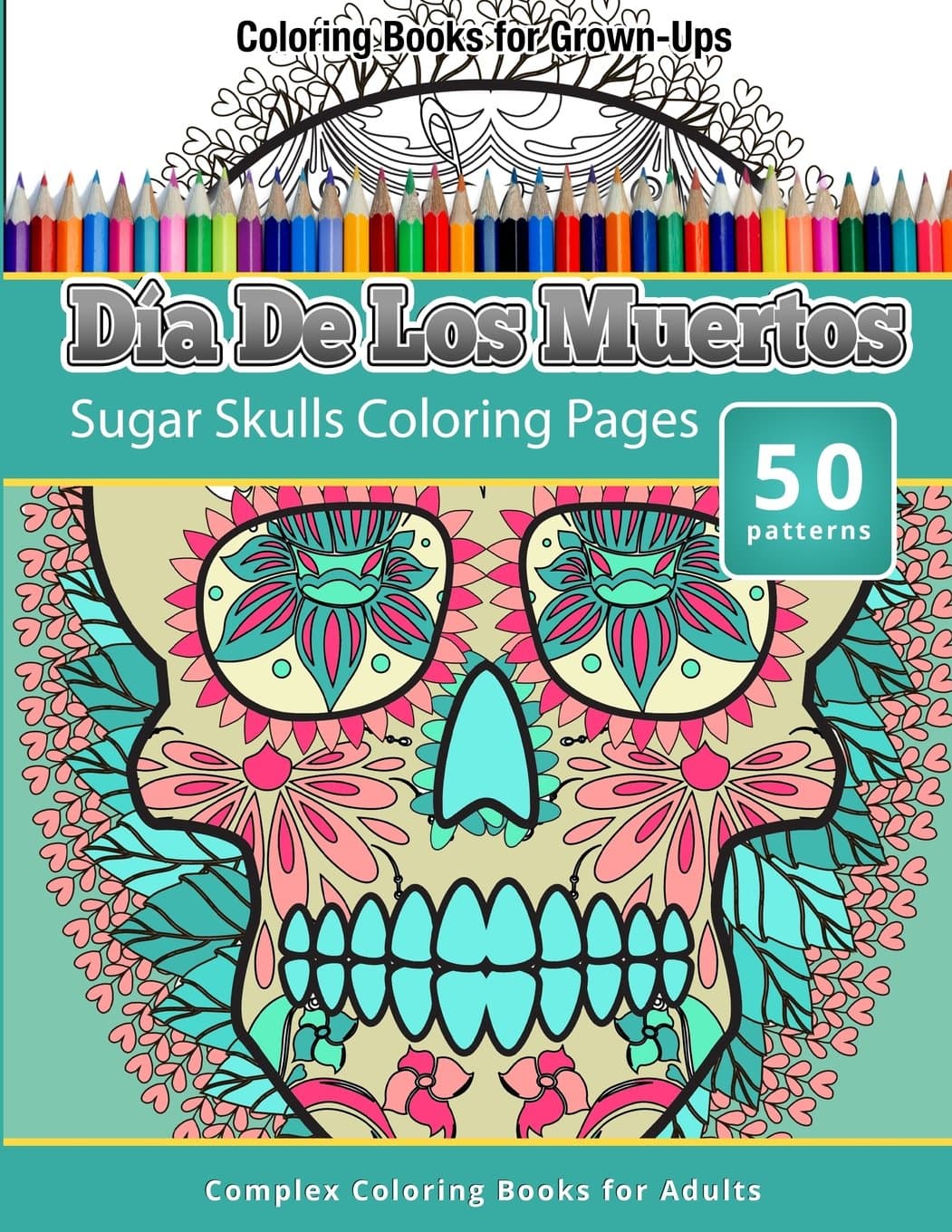 Dia De Los Muertos: Sugar Skulls Coloring Pages - Coloring Books For Grown-Ups