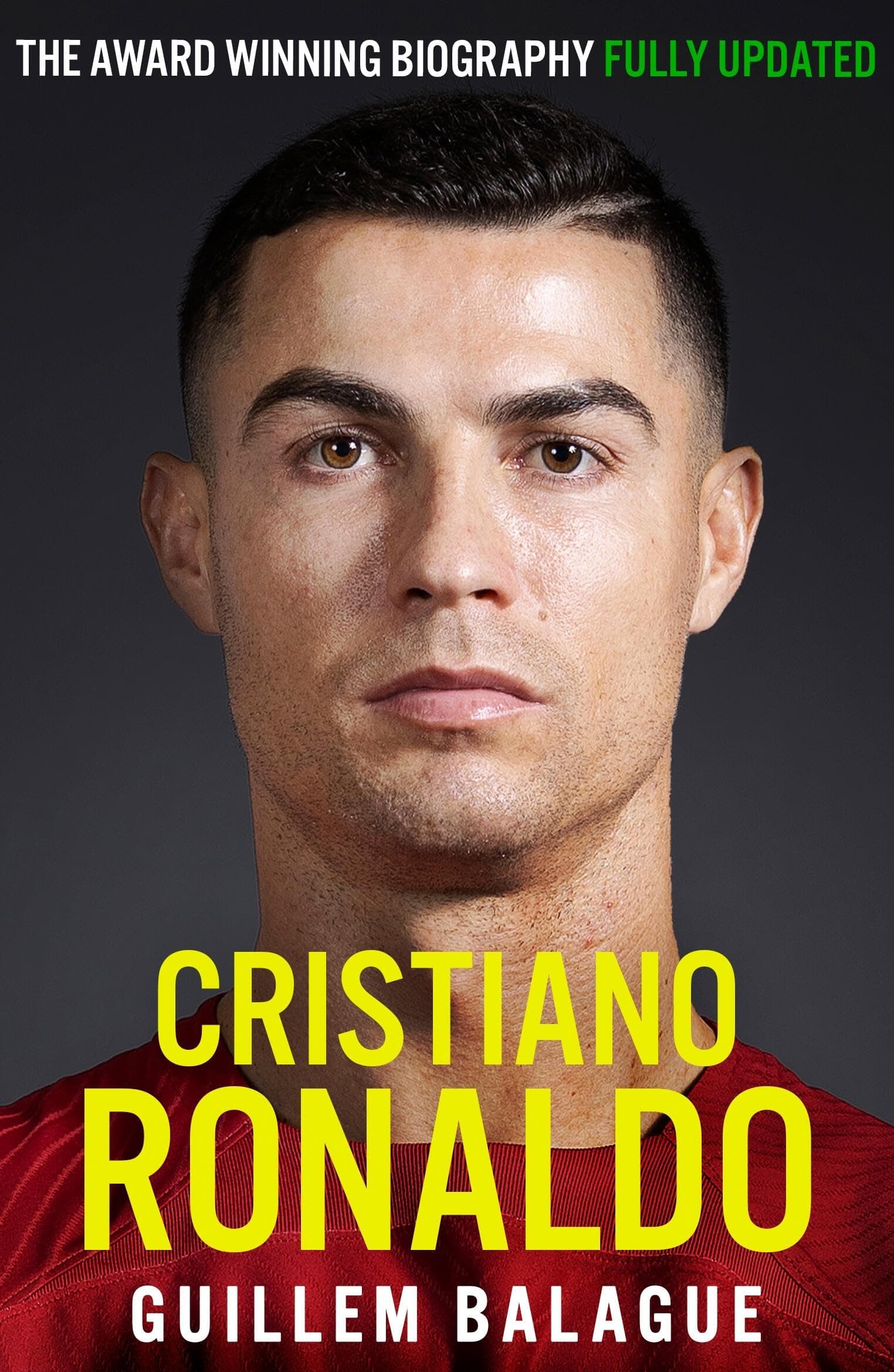 Cristiano Ronaldo: The Award Winning Biography Fully Updated