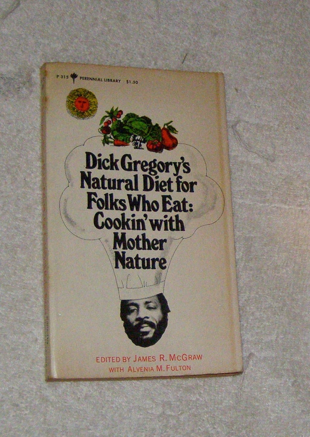 Dick Gregory's Natural Diet for Folks Who Eat: Cookin' With Mother Nature Paperback – January 1, 1974