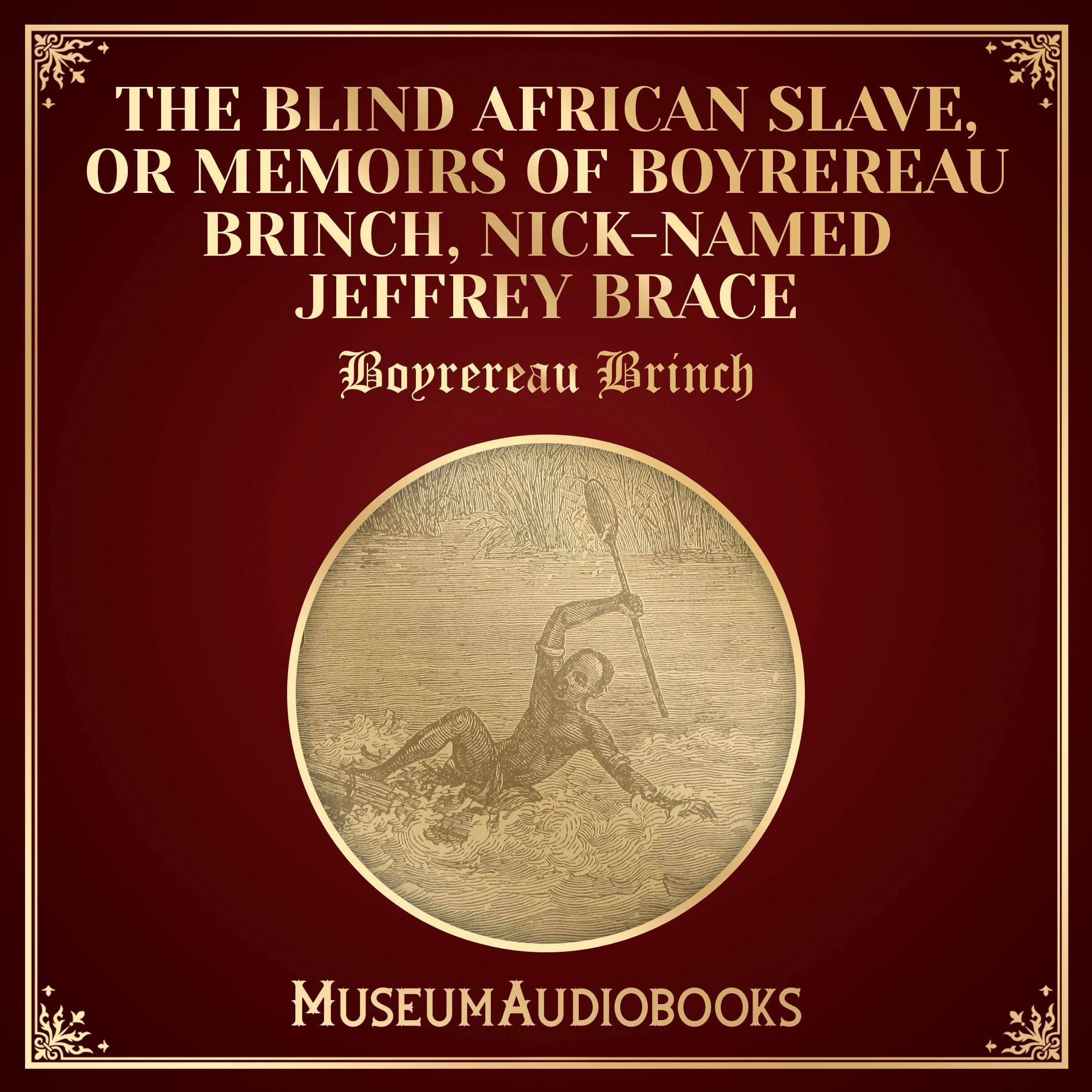 The Blind African Slave, or Memoirs of Boyrereau Brinch, Nick-Named Jeffrey Brace