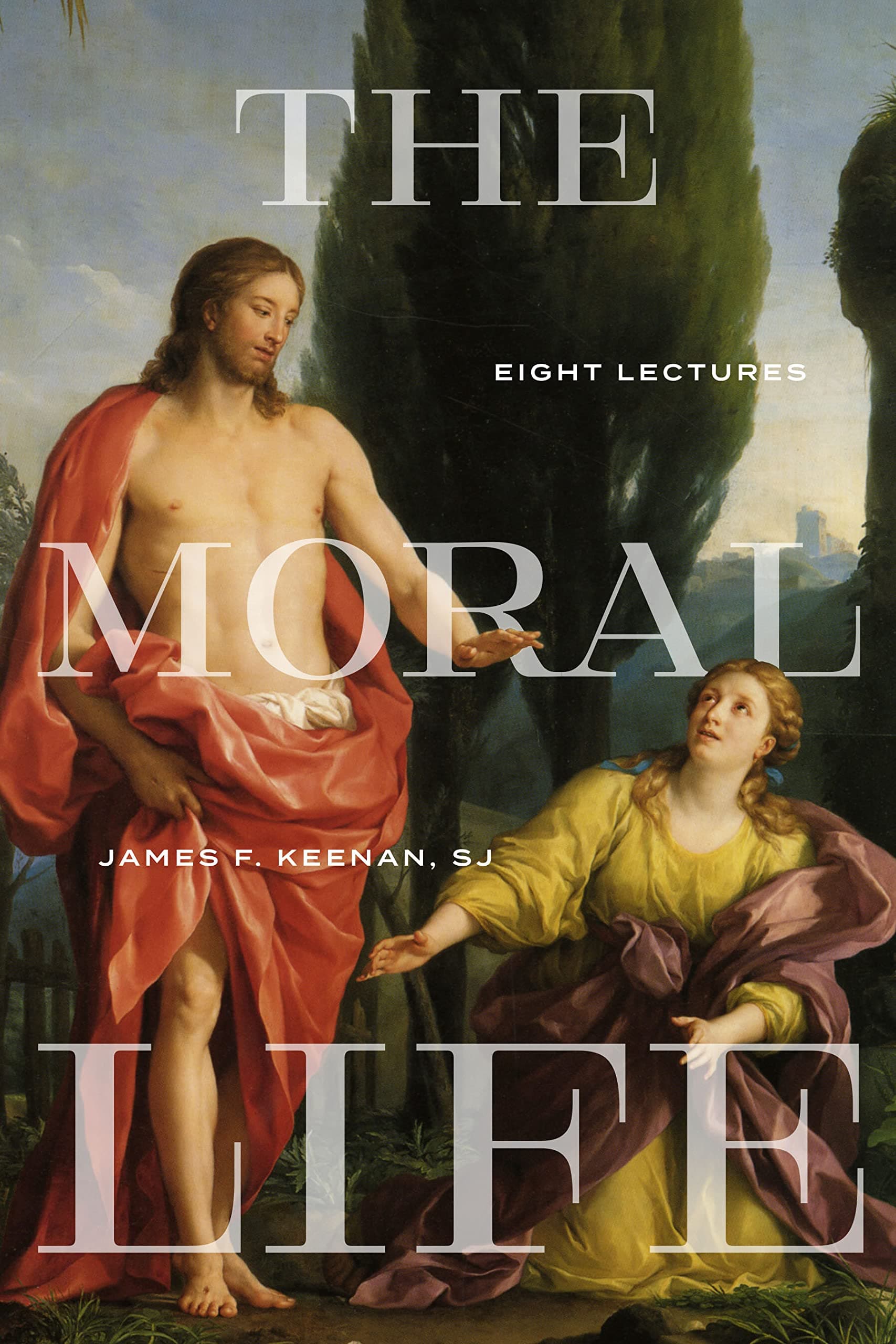 The Moral Life: Eight Lectures (Martin J. D'Arcy, SJ Memorial Lectures)