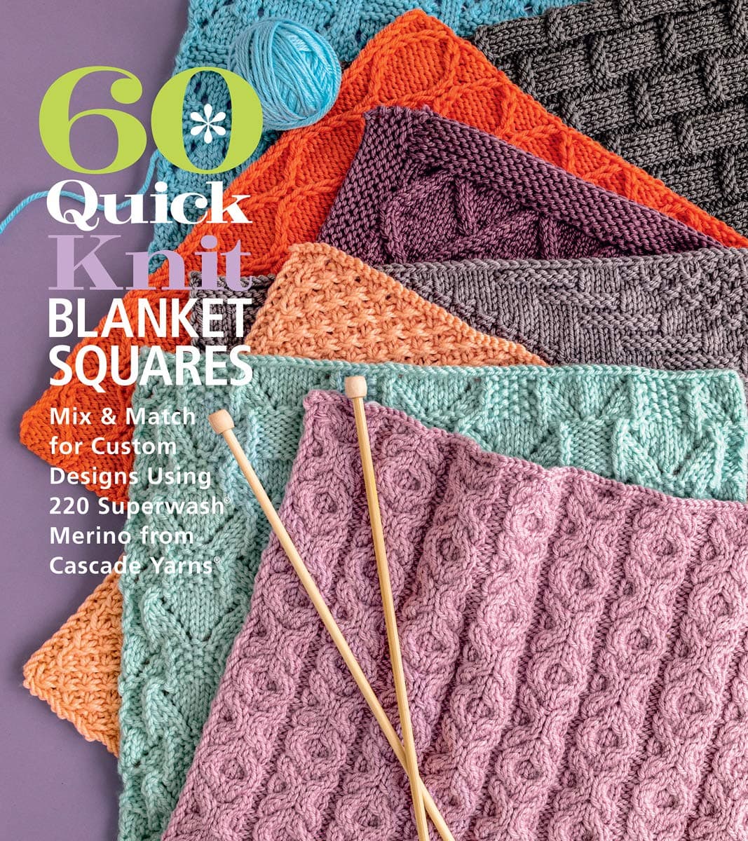 60 Quick Knit Blanket Squares: Mix & Match for Custom Designs using 220 Superwash® Merino from Cascade Yarns® (60 Quick Knits Collection)
