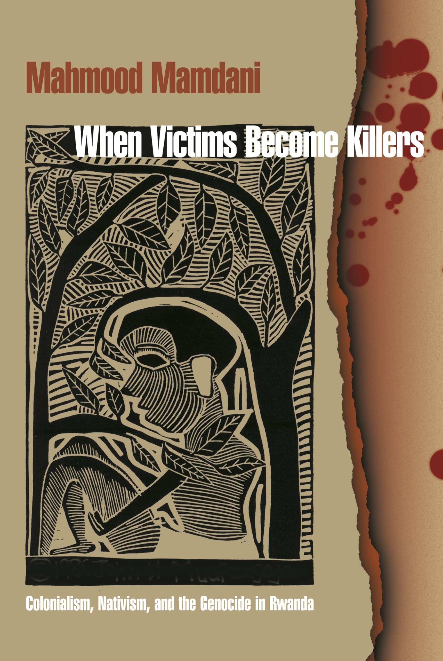 When Victims Become Killers: Colonialism, Nativism, and the Genocide in Rwanda