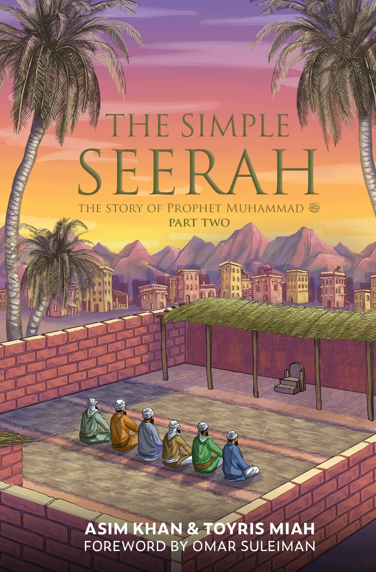 The Simple Serah: The Story of Prophet Muhammad (The Simple Seerah)