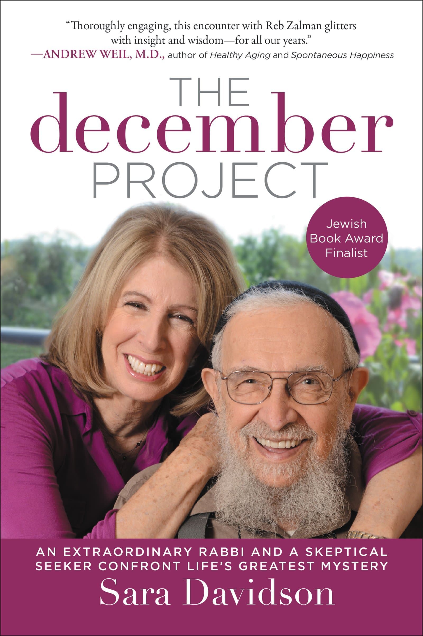 The December Project: An Extraordinary Rabbi and a Skeptical Seeker Confront Life's Greatest Mystery – A Jewish Book Award Finalist Memoir on Facing Mortality with Gratitude and Spiritual Tools Paperback – March 18, 2015