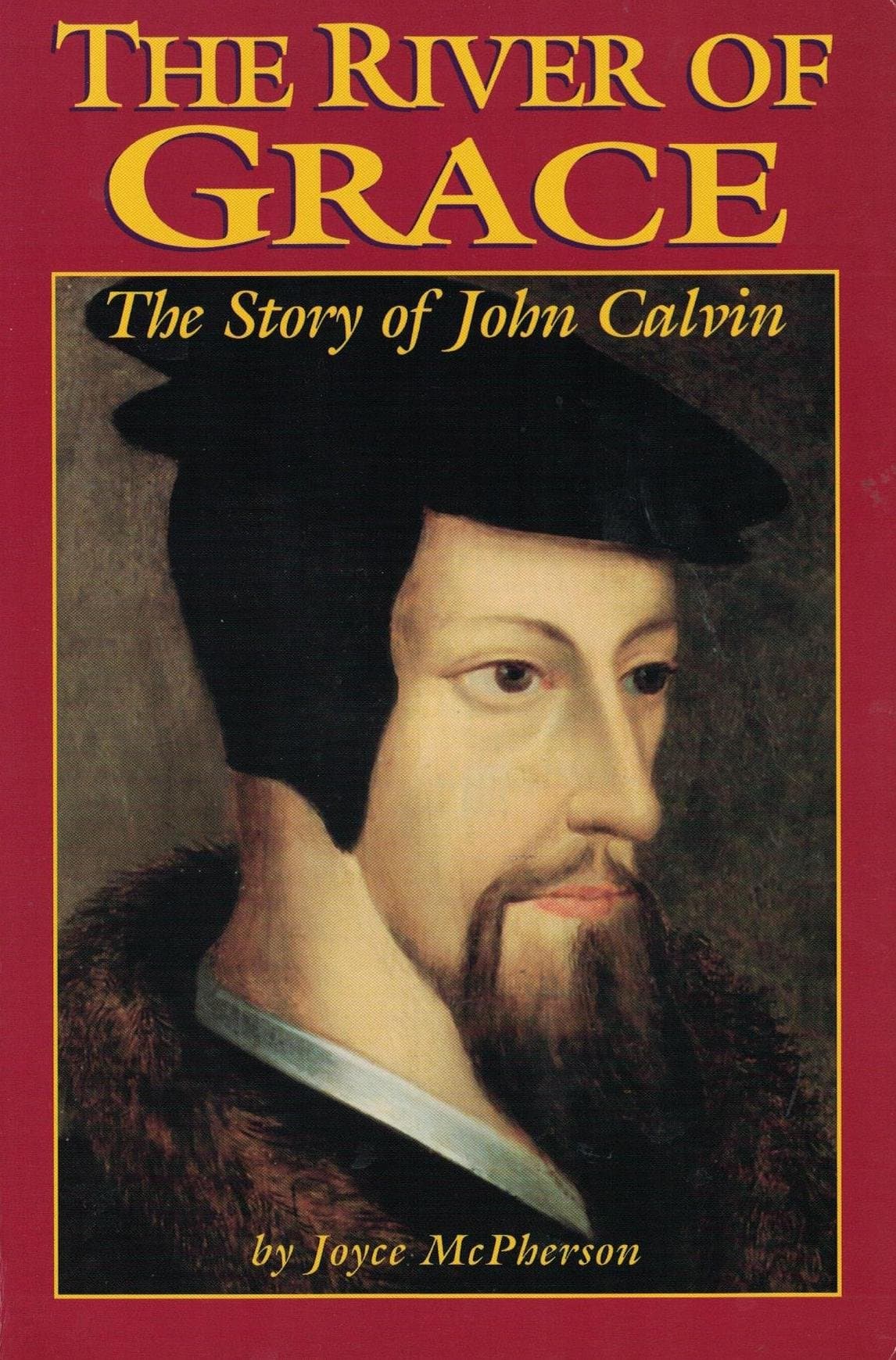 The River of Grace: The Story of John Calvin