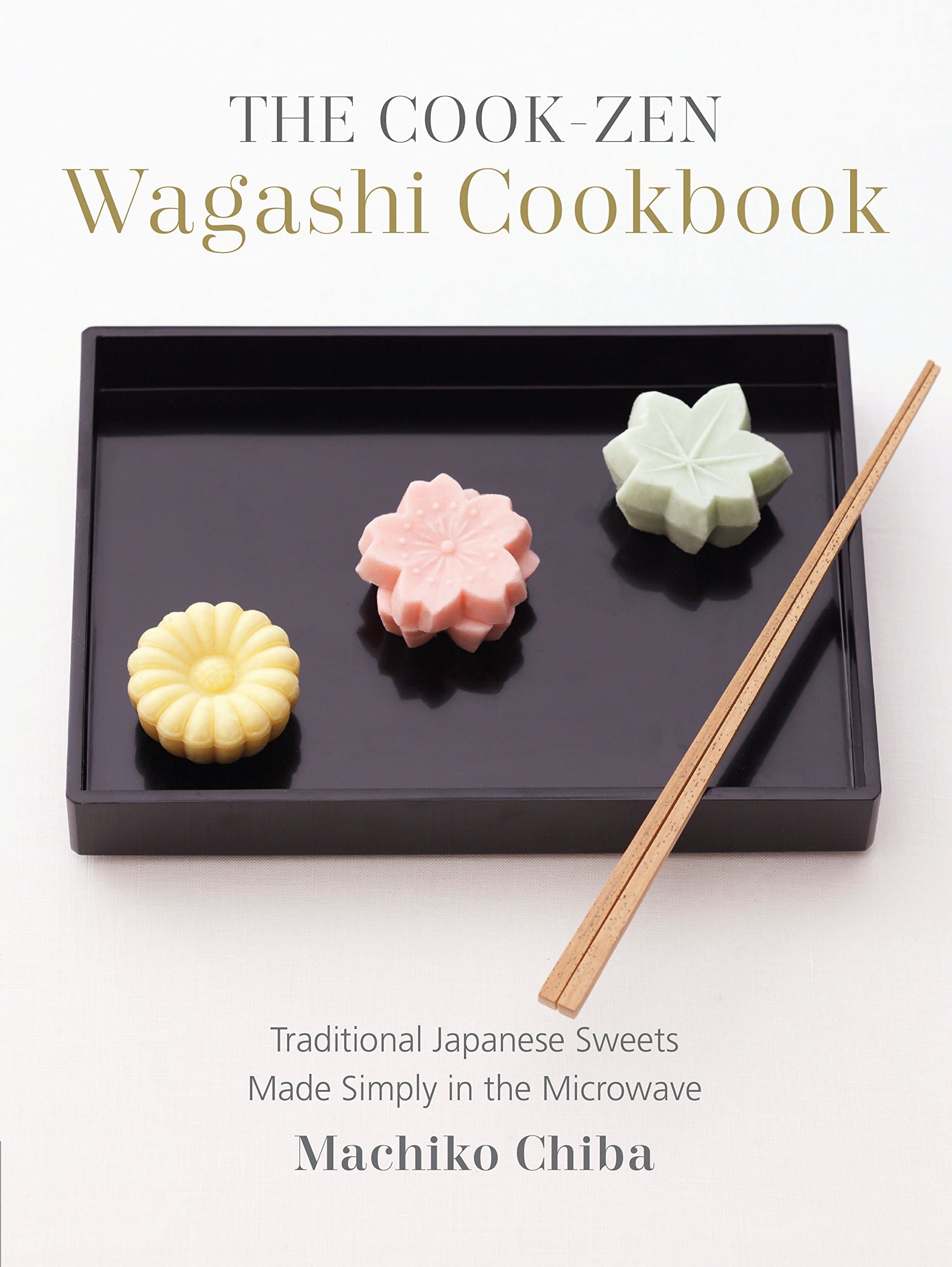 Cook-Zen Wagashi Cookbook: Traditional Japanese Sweets Made Simply in the Microwave