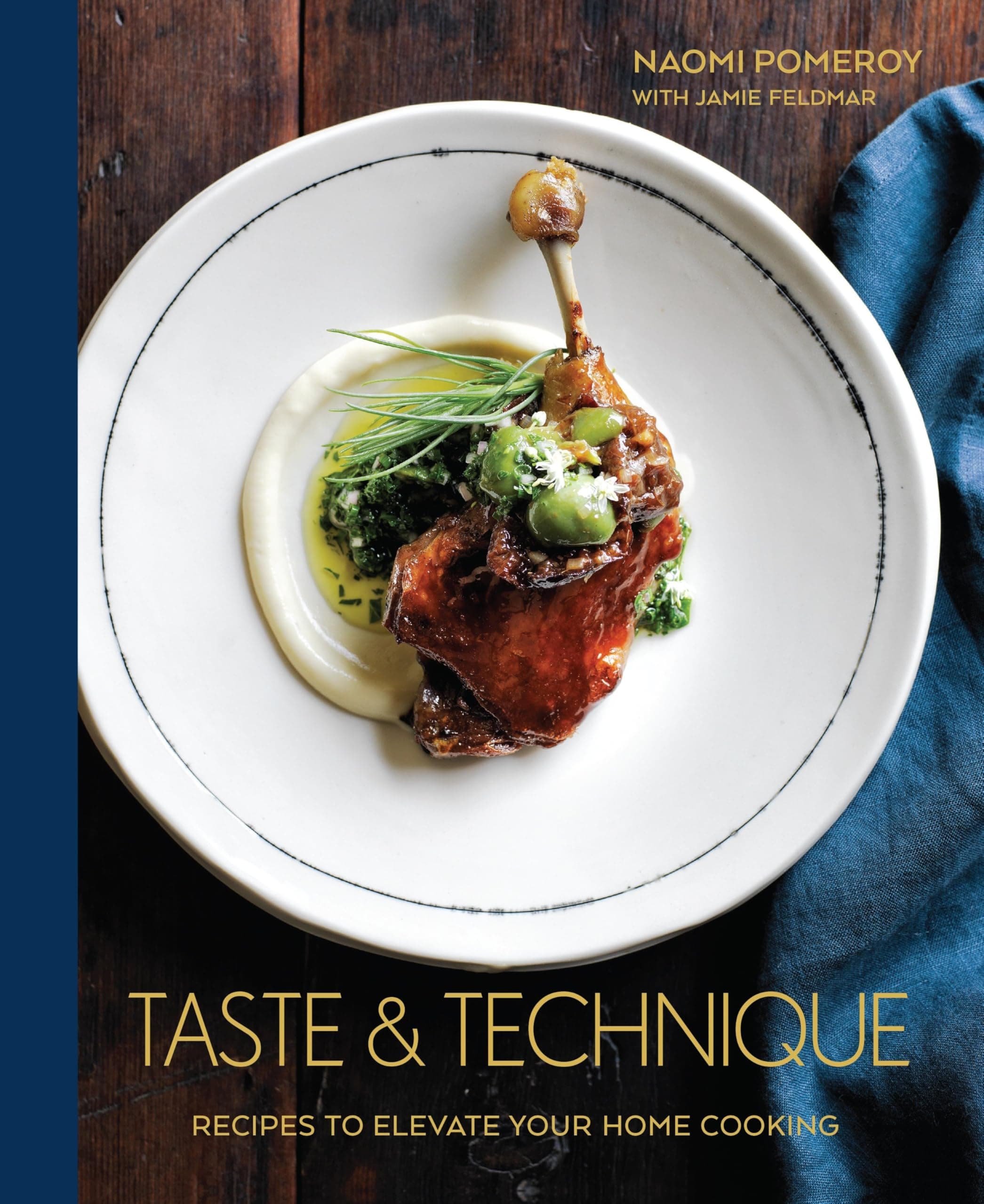 Taste & Technique: Recipes to Elevate Your Home Cooking [A Cookbook] Hardcover – Illustrated, 13 September 2016